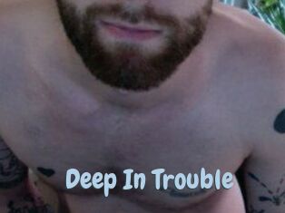 Deep_In_Trouble