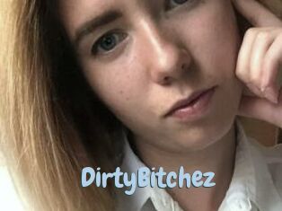 DirtyBitchez