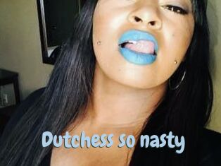 Dutchess_so_nasty_