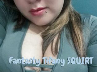 Fantasty_Tifany_SQUIRT