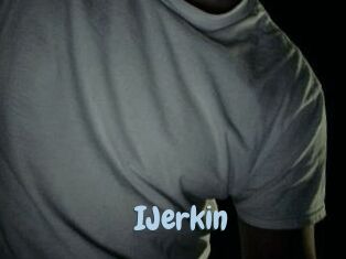 IJerkin