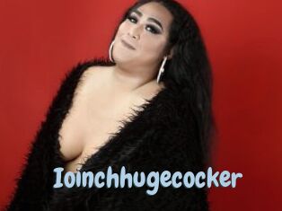 Ioinchhugecocker