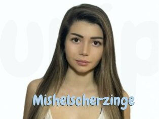 Mishelscherzinge