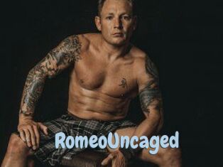 RomeoUncaged