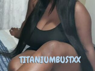 TITANIUMBUSTXX