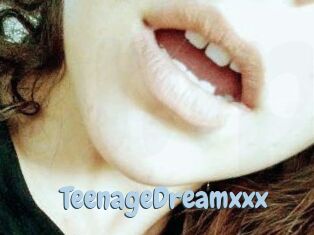 TeenageDreamxxx