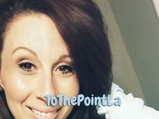 ToThePointLa