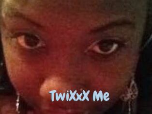 TwiXxX_Me