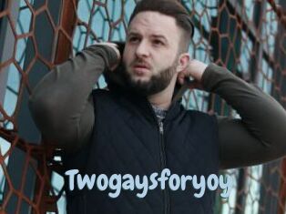 Twogaysforyoy