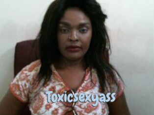 Toxicsexyass