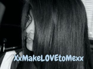 XxMakeLOVEtoMexx