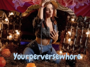 Yourperversewhore